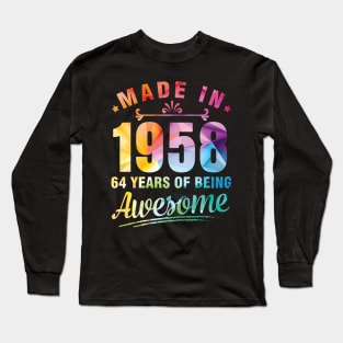 Made In 1958 Happy Birthday Me You 64 Years Of Being Awesome Long Sleeve T-Shirt